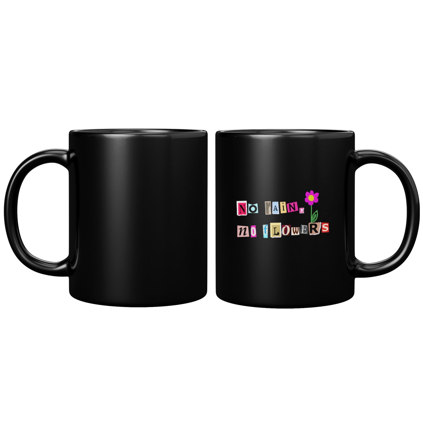 No Rain, No Flowers 11oz Coffee Cup Mug