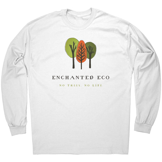 No Trees. No Life. Enchanted Eco Long Sleeve Tee T-Shirt